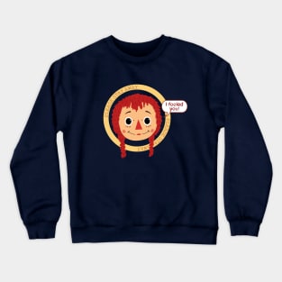 I fooled you Crewneck Sweatshirt